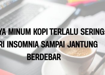 Bahaya Minum Kopi Terlalu Sering: Dari Insomnia sampai Jantung Berdebar