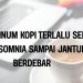 Bahaya Minum Kopi Terlalu Sering: Dari Insomnia sampai Jantung Berdebar