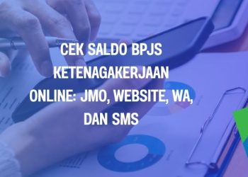 Cek Saldo BPJS Ketenagakerjaan Online: JMO, Website, WA, dan SMS