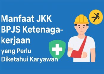 Manfaat JKK BPJS Ketenagakerjaan yang Perlu Diketahui Karyawan