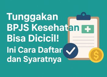 Tunggakan BPJS Kesehatan Bisa Dicicil! Ini Cara Daftar dan Syaratnya