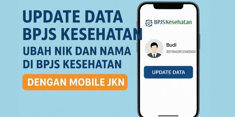 Update Data BPJS Kesehatan, Ubah NIK dan Nama di BPJS Kesehatan dengan Mobile JKN