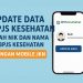 Update Data BPJS Kesehatan, Ubah NIK dan Nama di BPJS Kesehatan dengan Mobile JKN
