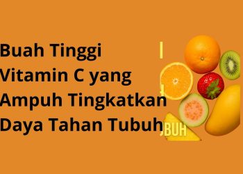 Buah Tinggi Vitamin C yang Ampuh Tingkatkan Daya Tahan Tubuh