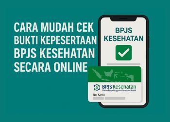 Cara Mudah Cek Bukti Kepesertaan BPJS Kesehatan Secara Online