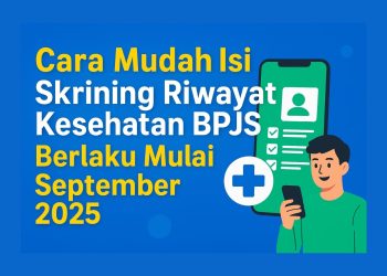 Cara Mudah Isi Skrining Riwayat Kesehatan BPJS, Berlaku Mulai September 2025
