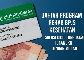Daftar Program Rehab BPJS Kesehatan Solusi Cicil Tunggakan Iuran JKN dengan Mudah