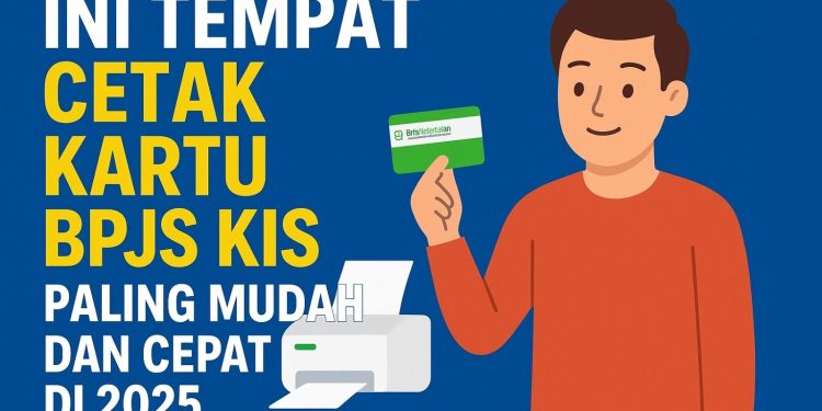 Ini Tempat Cetak Kartu BPJS KIS Paling Mudah dan Cepat di 2025