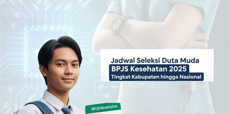 Jadwal Seleksi Duta Muda BPJS Kesehatan 2025 Tingkat Kabupaten hingga Nasional