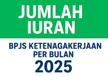 Jumlah Iuran BPJS Ketenagakerjaan per Bulan untuk Tahun 2025