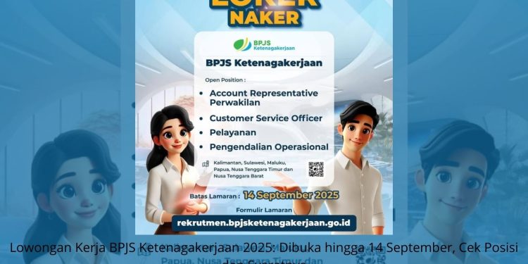 Lowongan Kerja BPJS Ketenagakerjaan 2025 Dibuka hingga 14 September, Cek Posisi dan Syaratnya