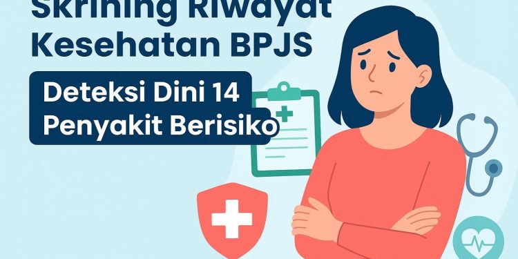 Skrining Riwayat Kesehatan BPJS Deteksi Dini 14 Penyakit Berisiko