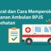 Syarat dan Cara Memperoleh Layanan Ambulan BPJS Kesehatan