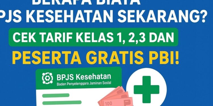 Berapa Biaya BPJS Kesehatan Sekarang? Cek Tarif Kelas 1, 2, 3 dan Peserta Gratis PBI!