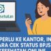 Tak Perlu ke Kantor, Ini Cara Cek Status BPJS Kesehatan Online