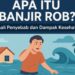 Apa Itu Banjir Rob Kenali Penyebab dan Dampak Kesehatan
