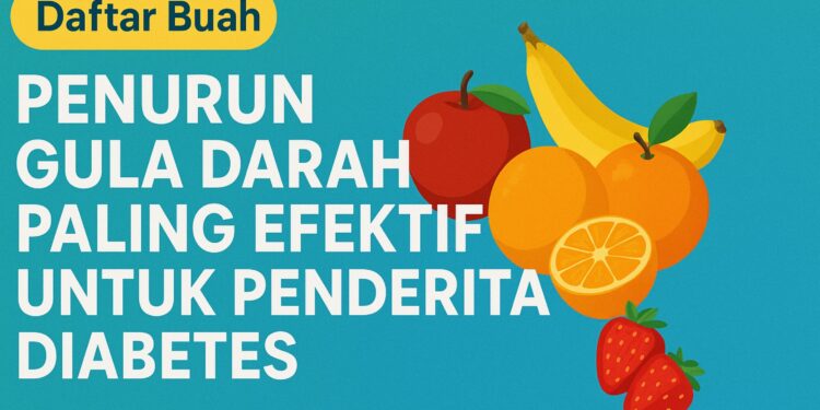 Daftar Buah Penurun Gula Darah Paling Efektif untuk Penderita Diabetes