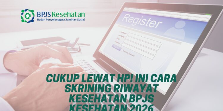 Cukup Lewat HP! Ini Cara Skrining Riwayat Kesehatan BPJS Kesehatan 2026
