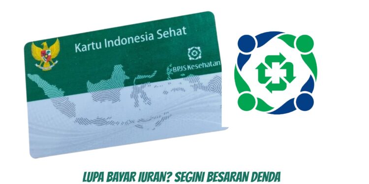 Lupa Bayar Iuran Segini Besaran Denda BPJS Kesehatan 2026