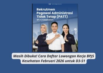 Masih Dibuka! Cara Daftar Lowongan Kerja BPJS Kesehatan Februari 2026 untuk D3-S1