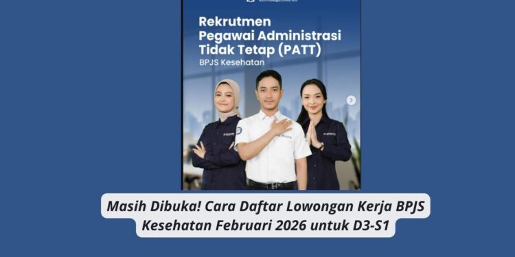 Masih Dibuka! Cara Daftar Lowongan Kerja BPJS Kesehatan Februari 2026 untuk D3-S1
