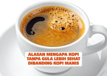 Alasan Mengapa Kopi Tanpa Gula Lebih Sehat Dibanding Kopi Manis