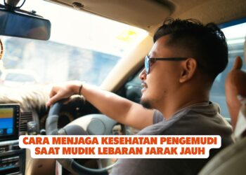 Cara Menjaga Kesehatan Pengemudi Saat Mudik Lebaran Jarak Jauh