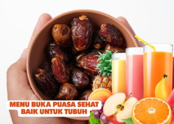 Menu Buka Puasa Sehat Baik Untuk Tubuh