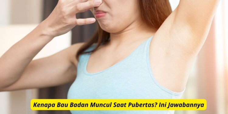 Kenapa Bau Badan Muncul Saat Pubertas? Ini Jawabannya